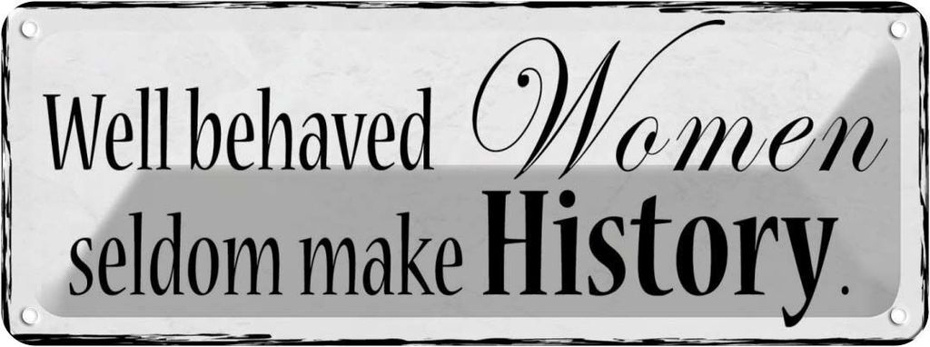 vianmo Blechschild 10x27 cm well behaved Women seldom make Männer Frauen Spruch Zitat