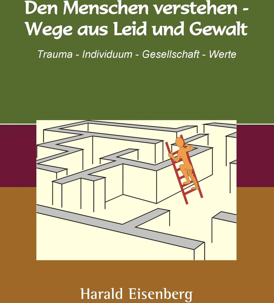Den Menschen verstehen - Wege aus Leid und Gewalt