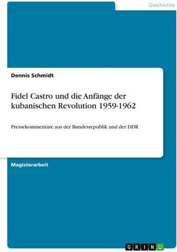Fidel Castro und die Anfänge der kubanischen Revolution 1959-1962