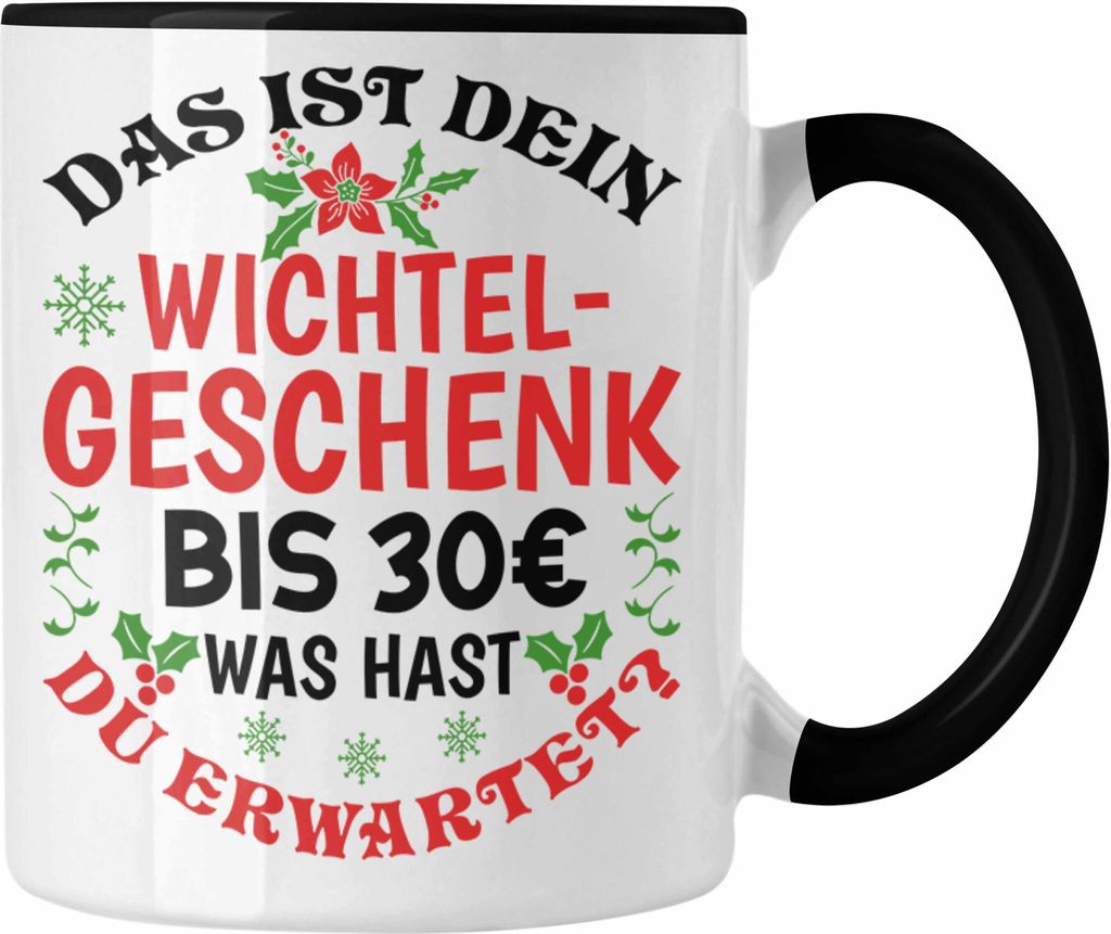 Trendation - Wichtelgeschenk für 30 Euro Tasse Wichteln für Frauen Kollegen Wichtel-Tasse Schrott-Wichteln Schrottwichteln (Schwarz)