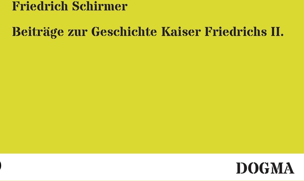 Beiträge zur Geschichte Kaiser Friedrichs II.