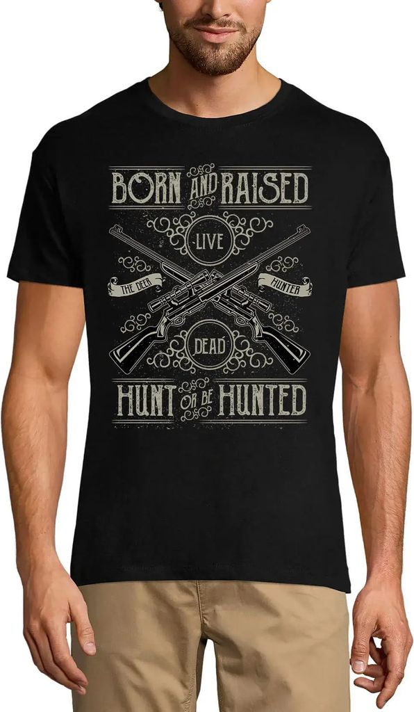 Herren Grafik T-Shirt Geboren und aufgewachsen - jagen oder gejagt werden - Hirschjäger – Born And Raised - Hunt Or Be Hunted - Deer Hunter