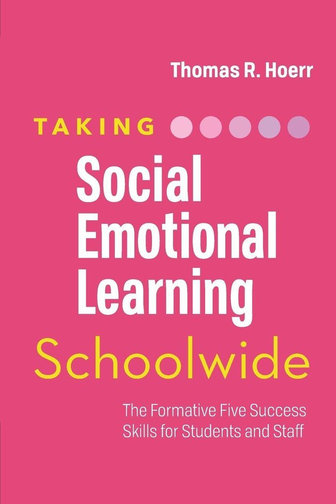 Sozial-emotionales Lernen schulweit umsetzen: Die fünf formativen Erfolgsfähigkeiten für Schüler und Mitarbeiter | Thomas R. Hoerr