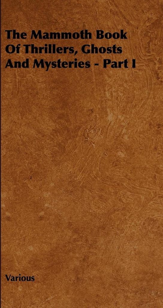 The Mammoth Book of Thrillers, Ghosts and Mysteries - Part I