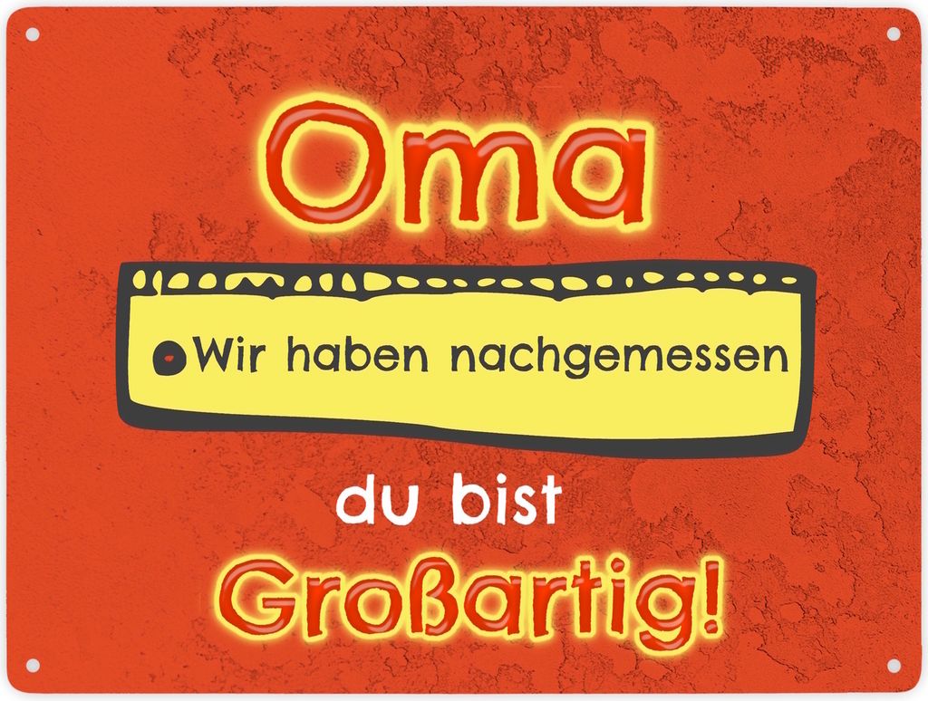 Oma wir haben nachgemessen, du bist großartig! Metallschild XXL