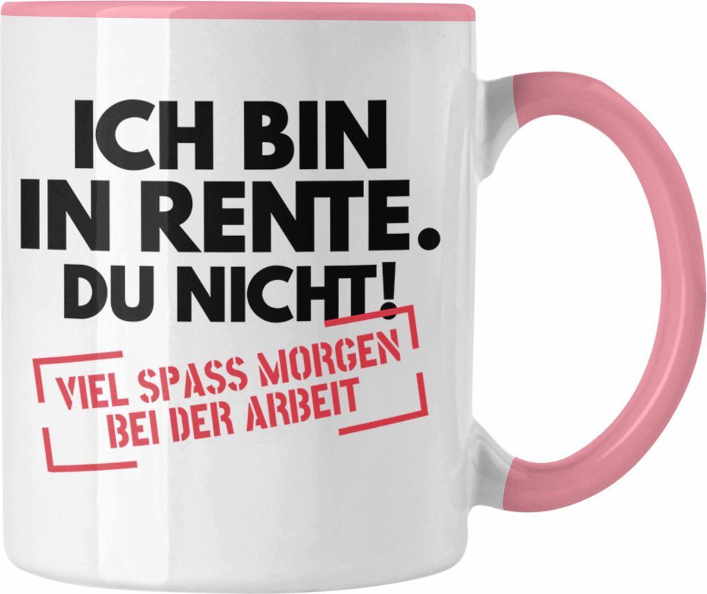 Trendation - Rente Tasse Spruch Ich Bin In Rente Du Nicht Ruhestand Rentner Geschenk Rentnerin Kaffeetasse Renteneintritt (Rosa)