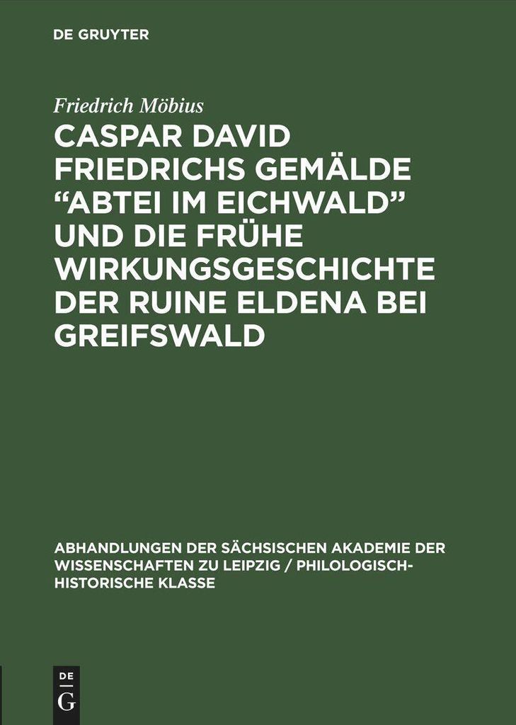 Caspar David Friedrichs Gemälde "Abtei im Eichwald" und die frühe Wirkungsgeschichte der Ruine Eldena bei Greifswald
