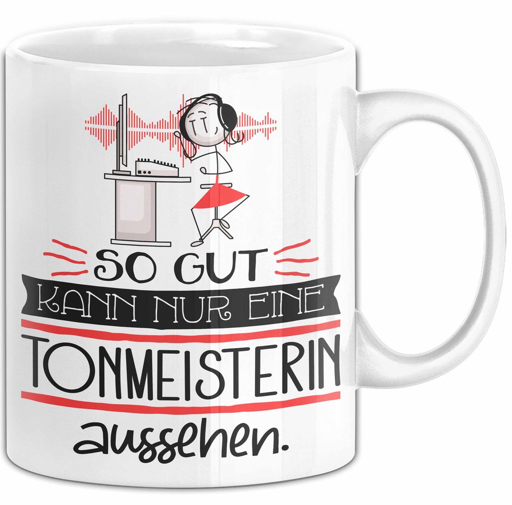 Tonmeisterin Geschenk Tasse So Gut Kann Nur Eine Tonmeisterin Aussehen Geschenkidee Geburtstag Weihnachten Lustig (Weiß)