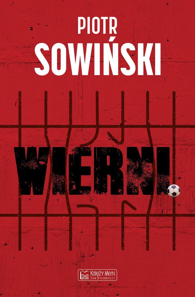 Wierni Piotr Sowiński - powieść o wyborach moralnych w czasie wojny