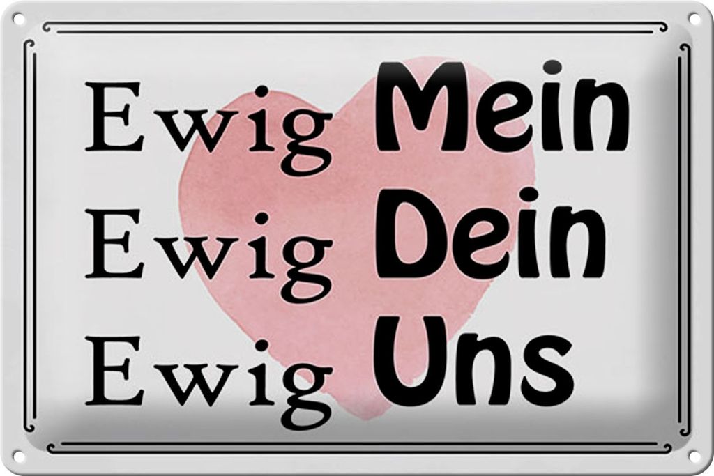 Blechschild Ewig Mein Ewig Dein, 40 x 30 cm, Blechschilder Spruch