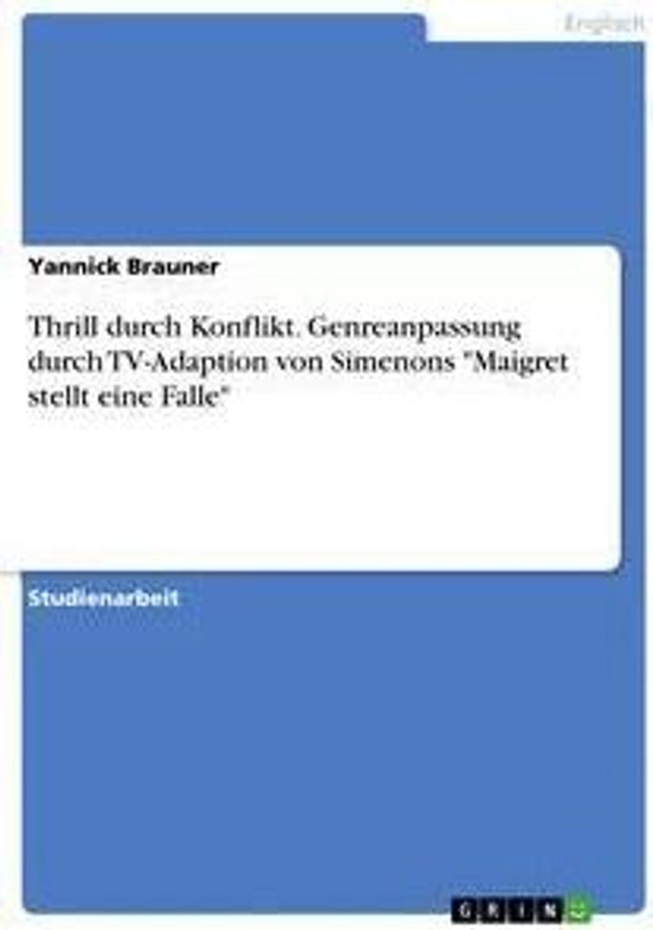Thrill durch Konflikt. Genreanpassung durch TV-Adaption von Simenons "Maigret stellt eine Falle"