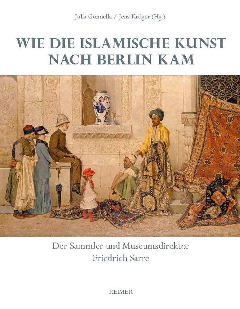 Wie die islamische Kunst nach Berlin kam