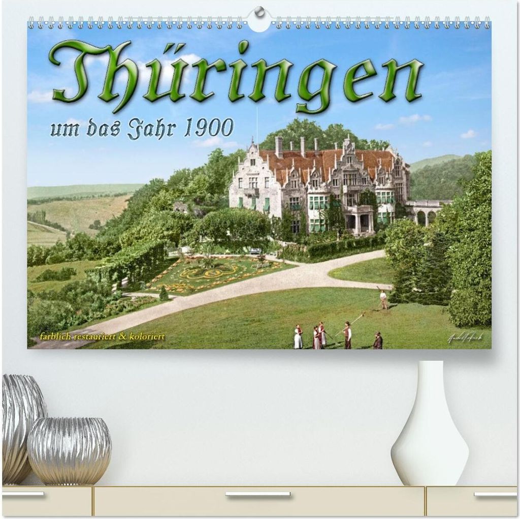 Thüringen um das Jahr 1900 – Fotos neu restauriert und detailcoloriert. (hochwertiger Premium Wandkalender 2026 DIN A2 quer), Kunstdruck in Hoch...