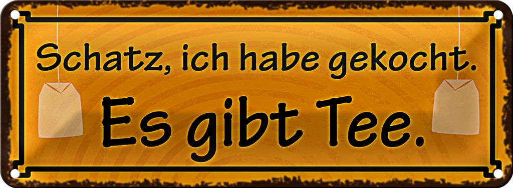 Blechschild Spruch 27x10cm Schatz ich gekocht es gibt Tee Dekoration