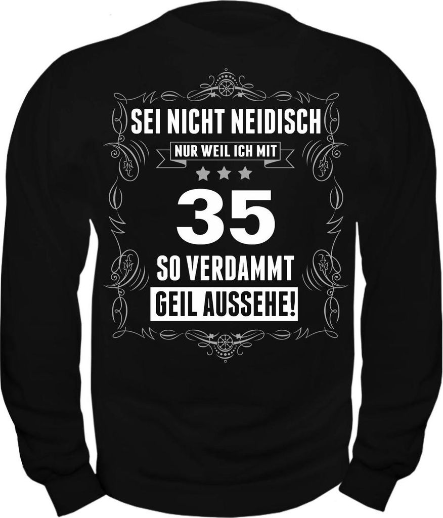 Herren Sweatshirt Sei nicht neidisch bin 35