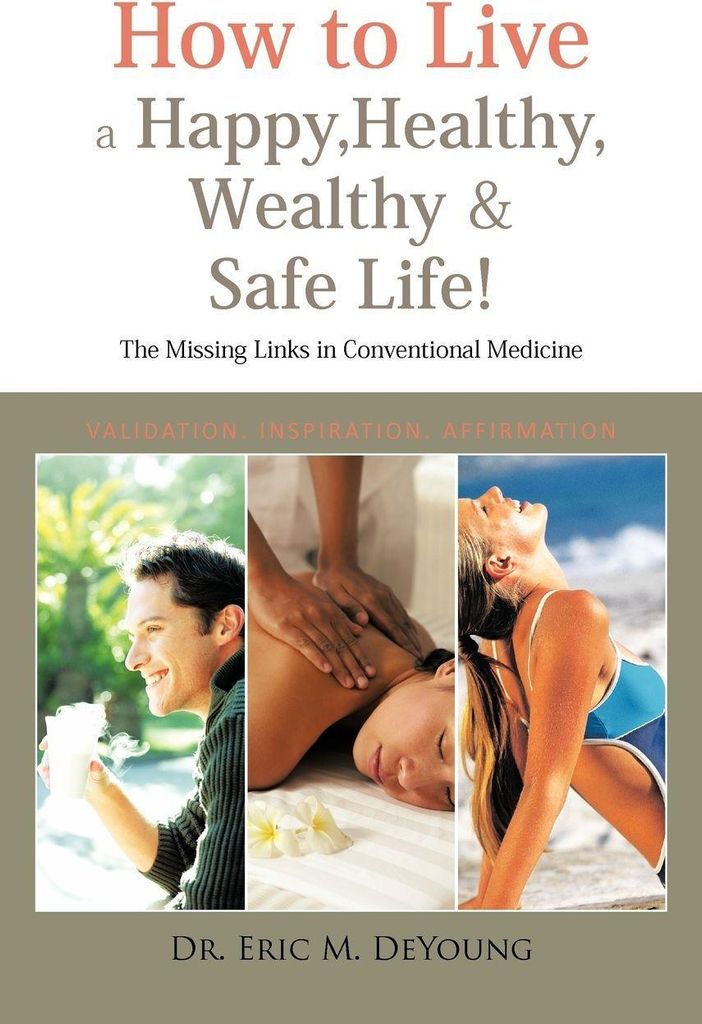 How to Live a Happy, Healthy, Wealthy & Safe Life!