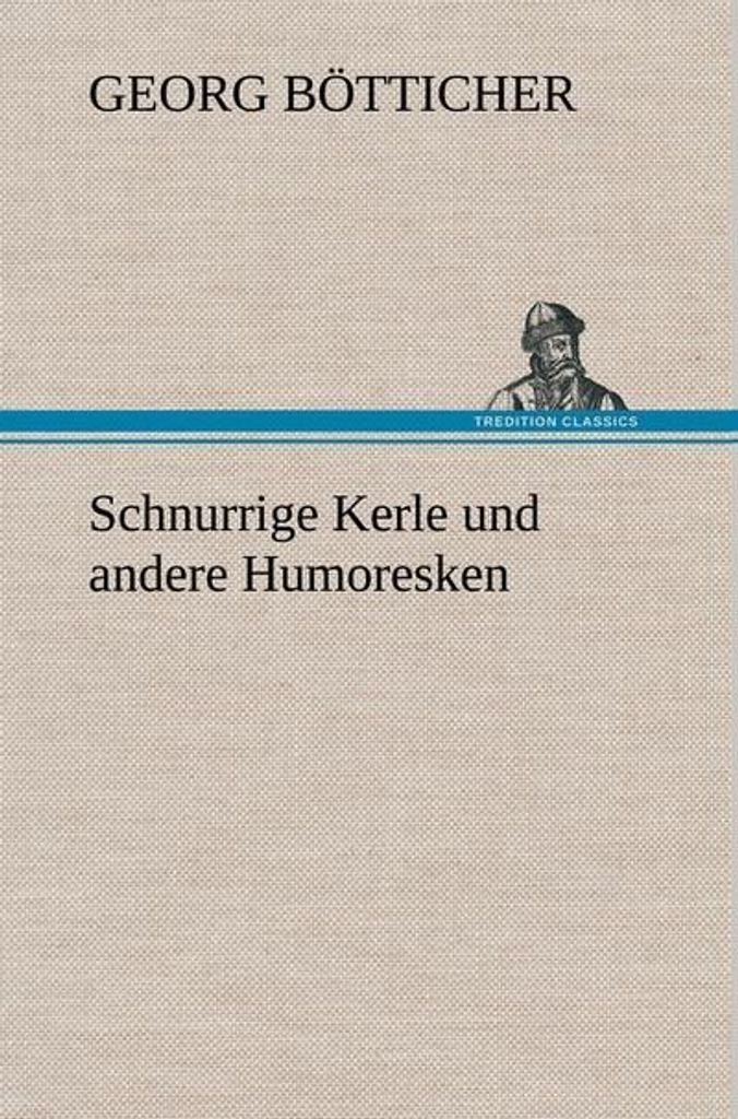 Schnurrige Kerle und andere Humoresken