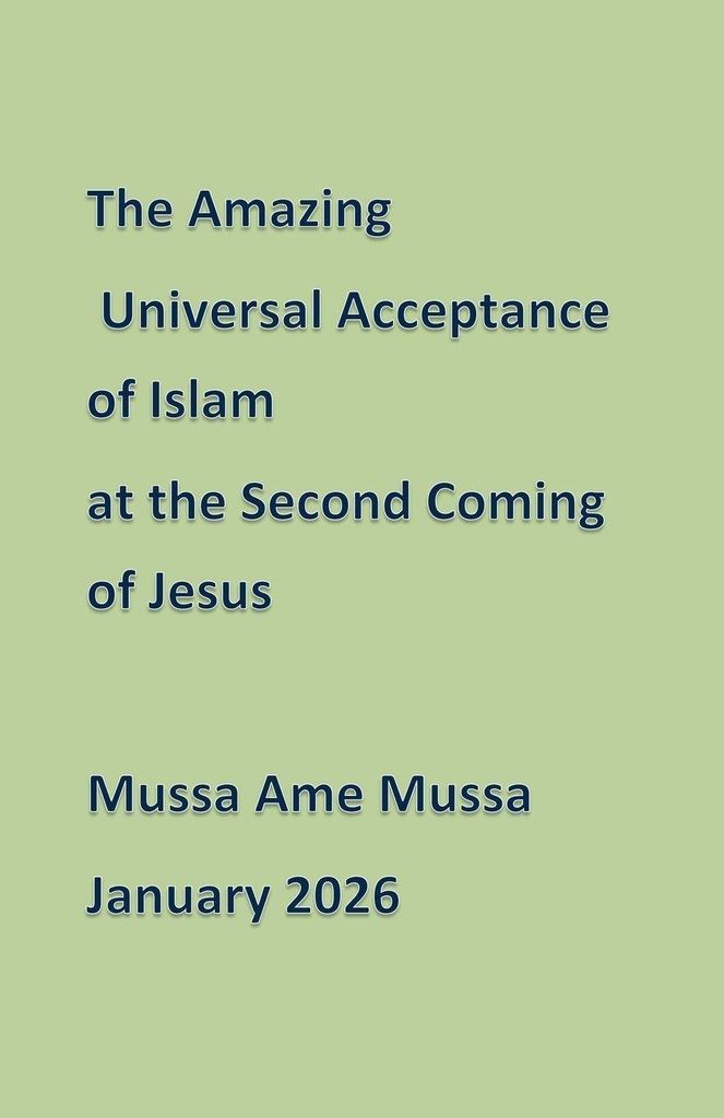 The Amazing Universal Acceptance of Islam at the Second Coming of Jesus