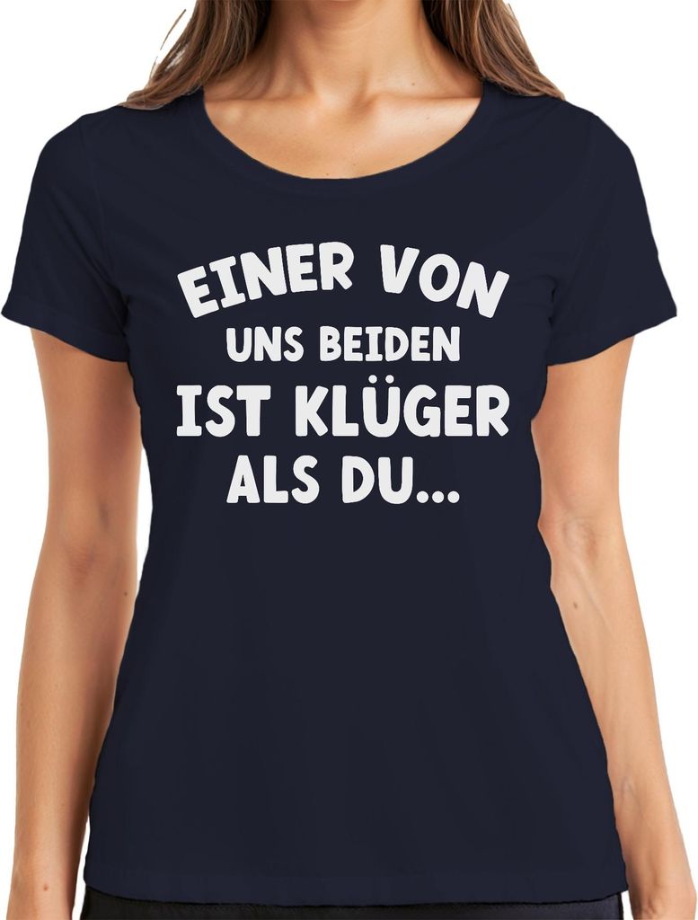 Einer von uns beiden ist klüger lustiger Spruch witziger Humor Damen T-Shirt, Navy, M