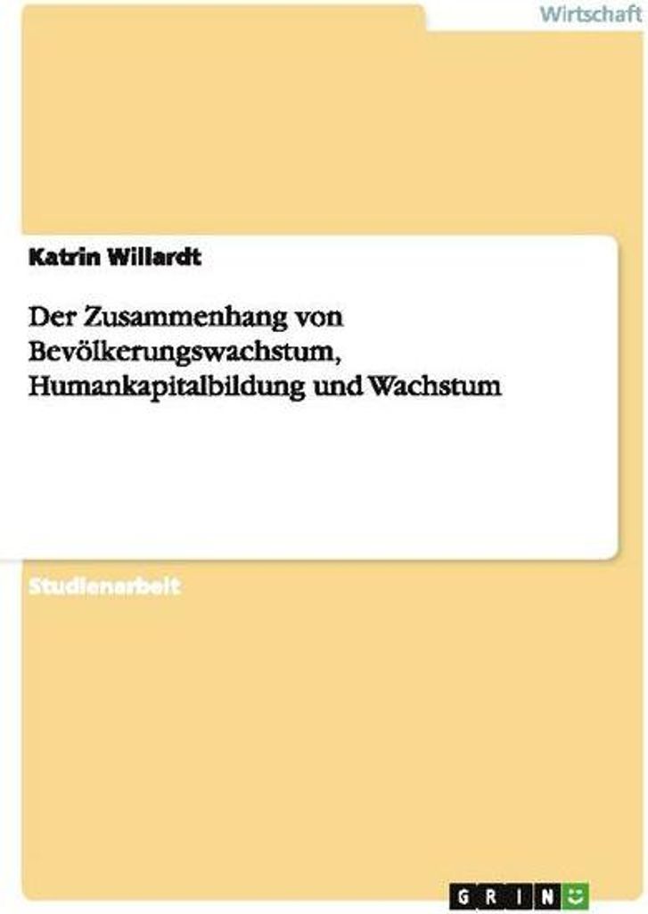 Der Zusammenhang von Bevölkerungswachstum, Humankapitalbildung und Wachstum