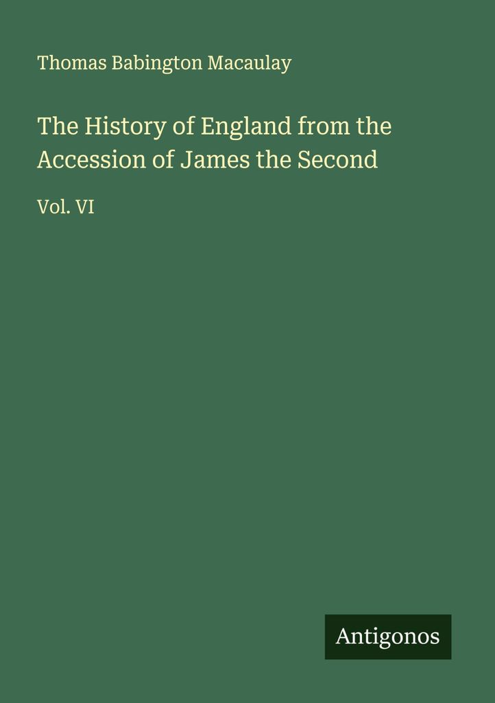 The History of England from the Accession of James the Second