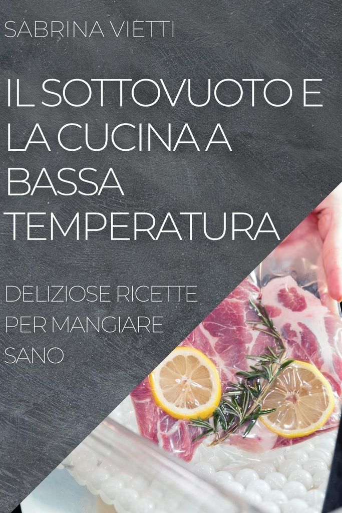 Il Sottovuoto E La Cucina A Bassa Temperatura