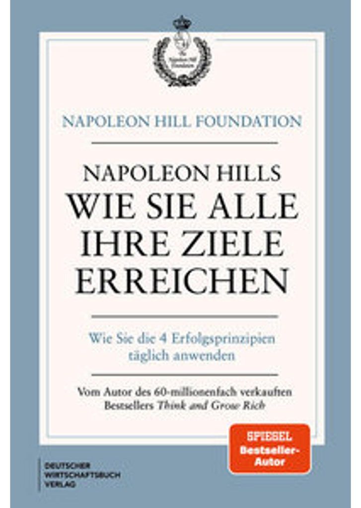 Napoleon Hills wie Sie alle Ihre Ziele erreichen