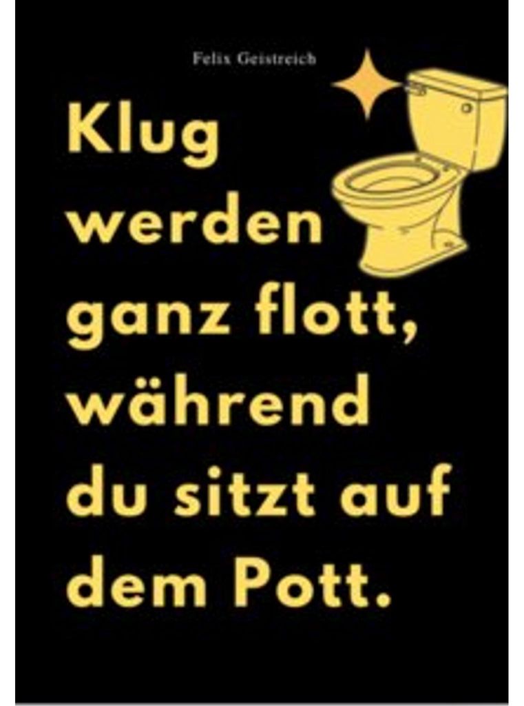 Klug Werden Ganz Flott, Während Du Sitzt Auf Dem Pott