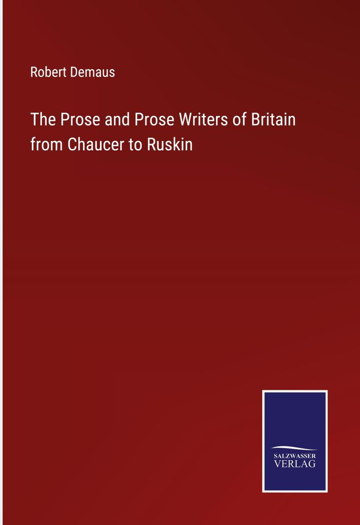 The Prose and Prose Writers of Britain from Chaucer to Ruskin