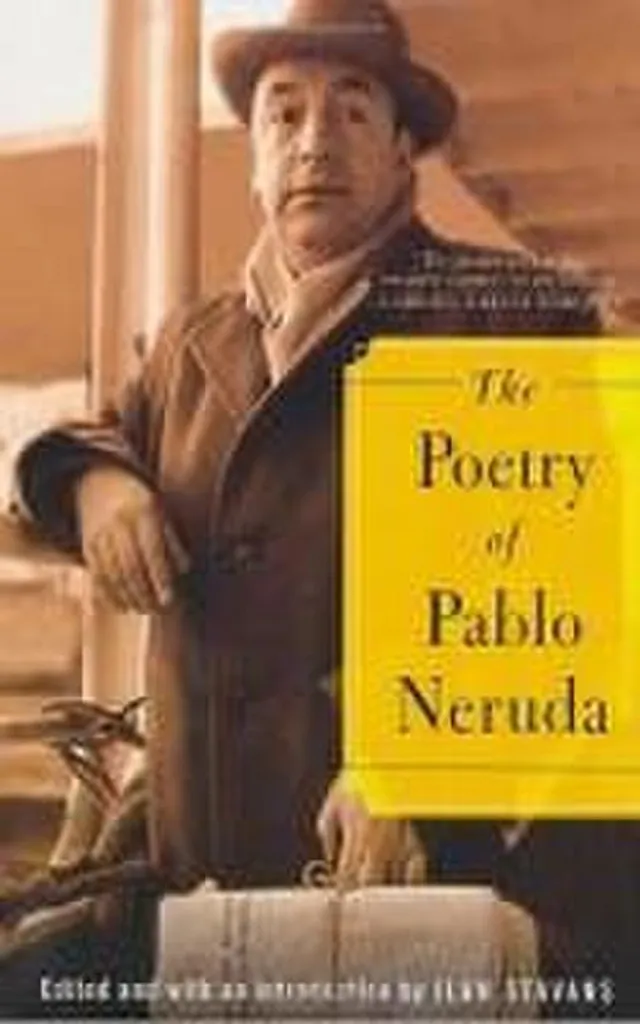 The Poetry of Pablo Neruda recueil de poèmes anthologie essentielle