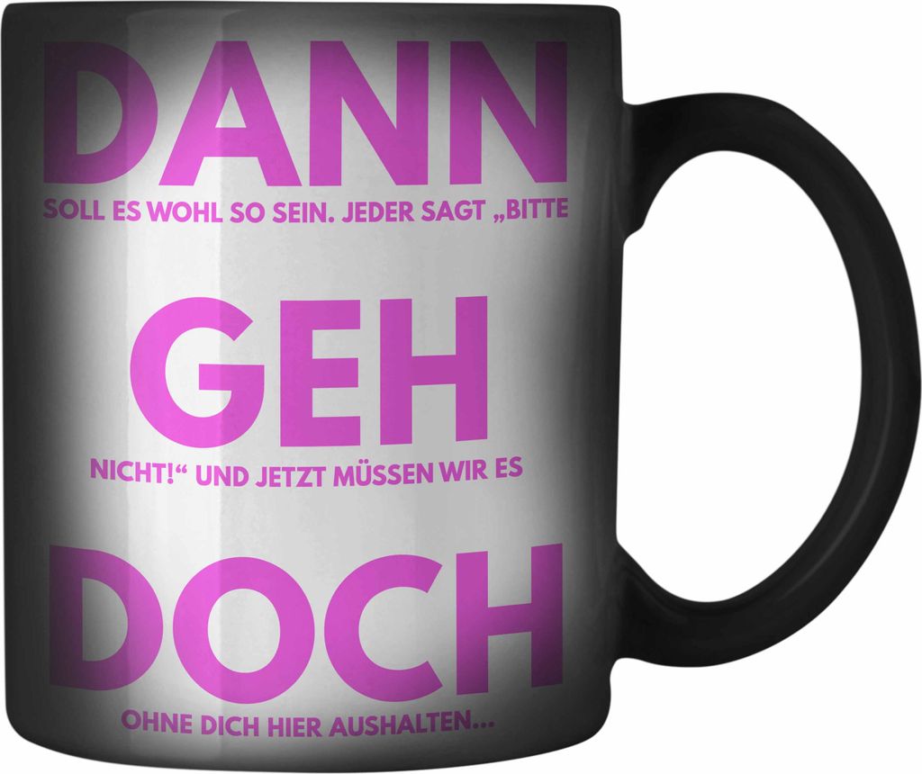 Trendation - Jobwechsel Farbwechsel Zauber-Tasse Geschenk Kollegin Lustig Abschiedsgeschenk Sprüche Dann Geh Doch Abschied Neuer Job Frauen (Schwarz)