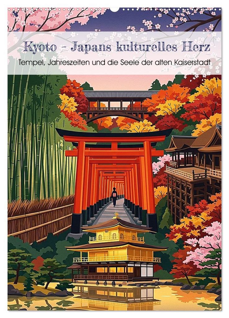 Kyoto - Japans kulturelles Herz (Wandkalender 2027 DIN A2 hoch), CALVENDO Monatskalender