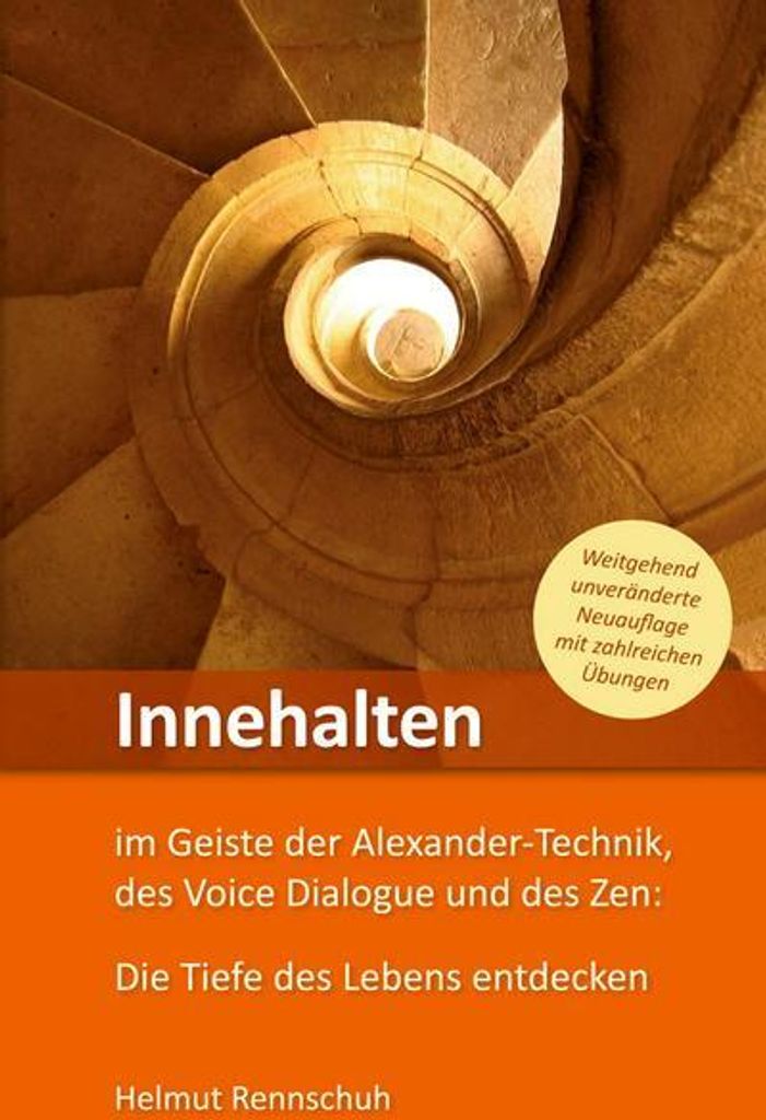Innehalten im Geiste der Alexander-Technik, des Voice Dialogue und des Zen
