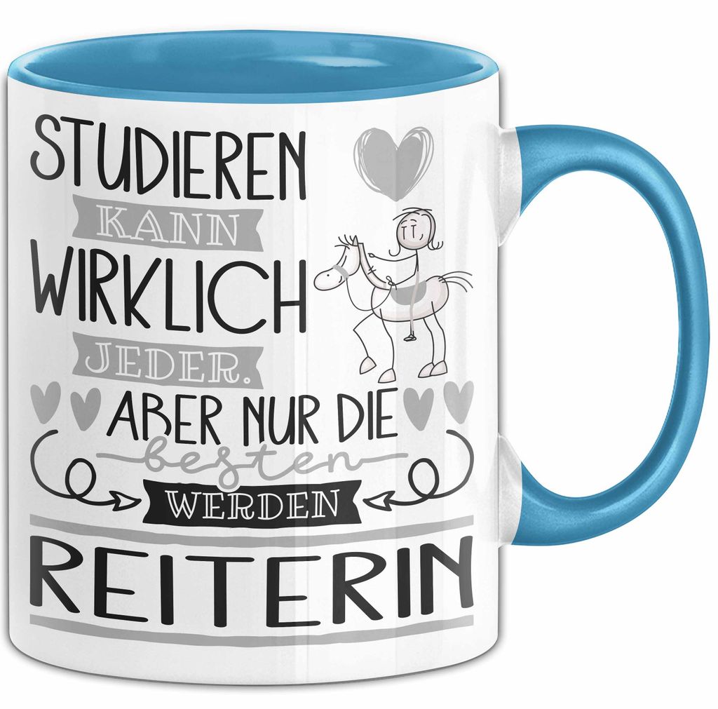 Reiterin Tasse Lustiges Geschenk Studieren Kann Wirklich Jeder Nur Die Besten Werden Reiterin (Blau)