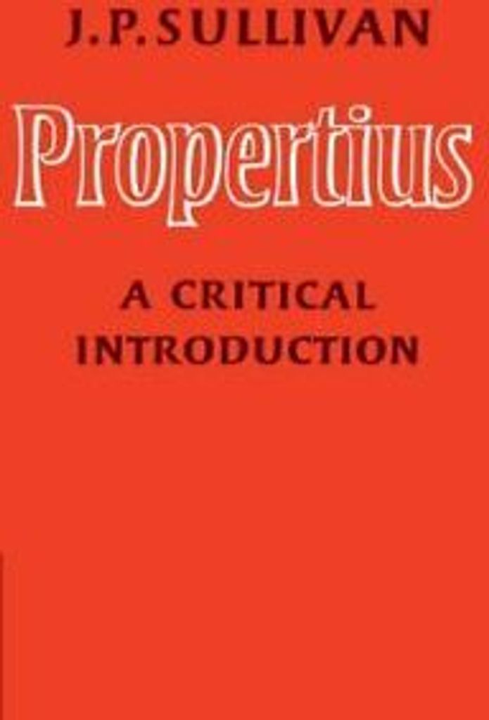 Propertius: A Critical Introduction, Sullivan, P. ,,