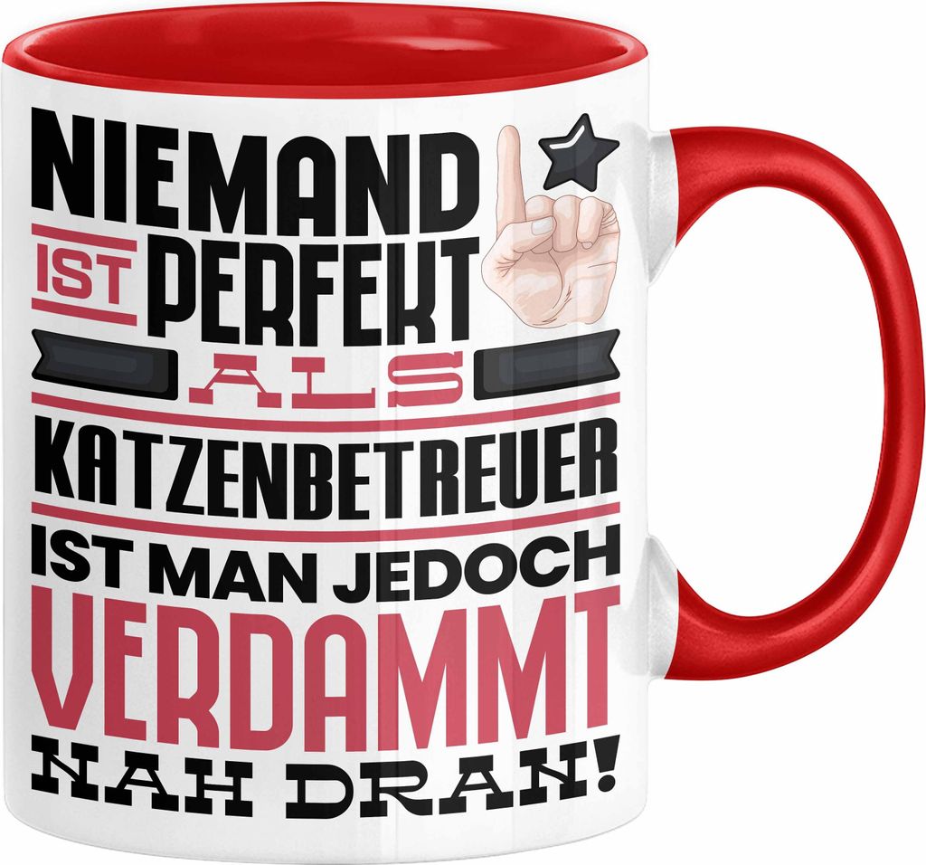 Katzenbetreuer Geschenk Tasse Lustige Geschenkidee für Katzenbetreuer Geburtstag Kaffee-Becher Niemand Ist Perfekt Aber Als Katzenbetreuer Ist Man...