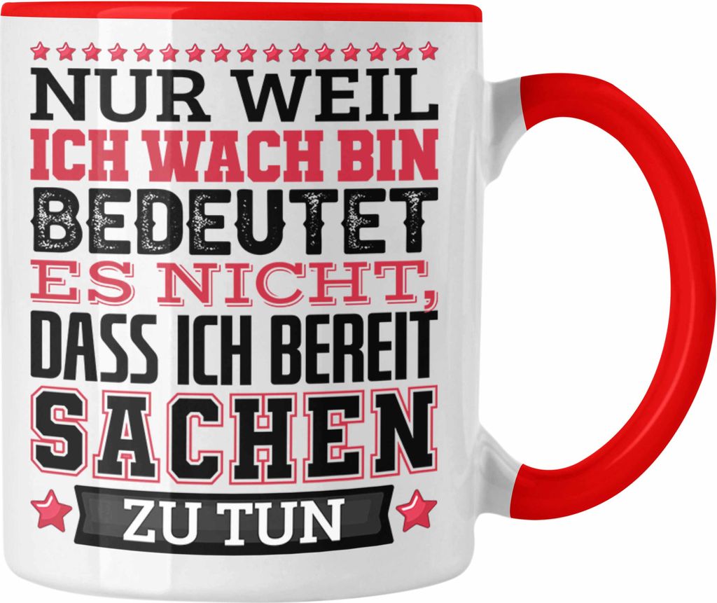 Trendation - Lustiger Spruch Tasse Kaffee-Becher Nur Weil Ich Wach Bin Heißt Es Nicht Dass Ich Fähig Bin Irgendwas Zu Tun Humor Sarkasmus (Rot)