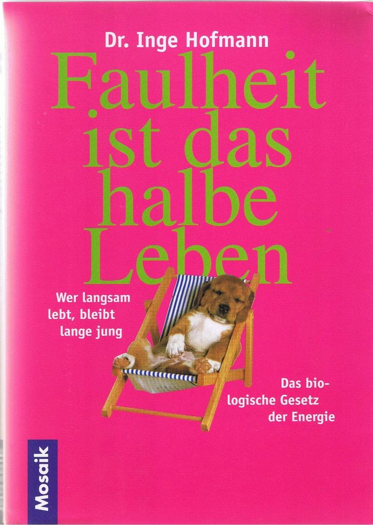 Faulheit ist das halbe Leben | Dr. Inge Hofmann
