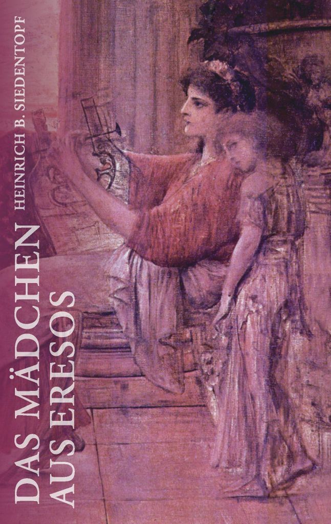 Das Mädchen aus Eresos: Die Jugend der altgriechischen Dichterin Sappho