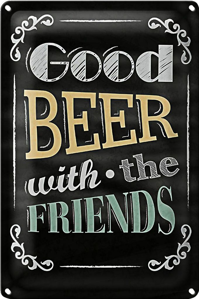 Blechschild Spruch 40x30cm good Beer with the Friends