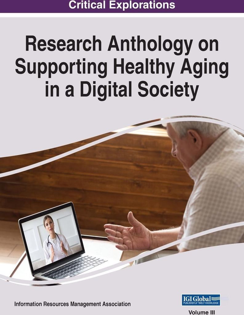 Research Anthology on Supporting Healthy Aging in a Digital Society, VOL 3