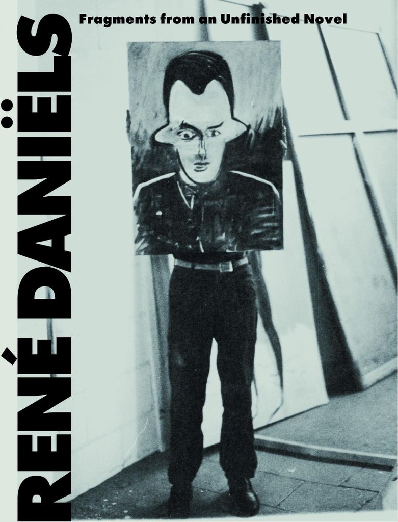René Daniëls. Fragments from an Unfinished Novel