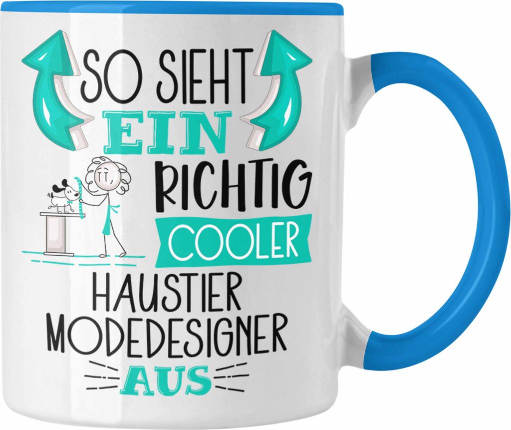 Trendation - So Sieht Ein Richtig Cooler Haustier Modedesigner Aus Tasse Geschenk für Haustiermodedesigner Geschenkidee Spruch (Blau)