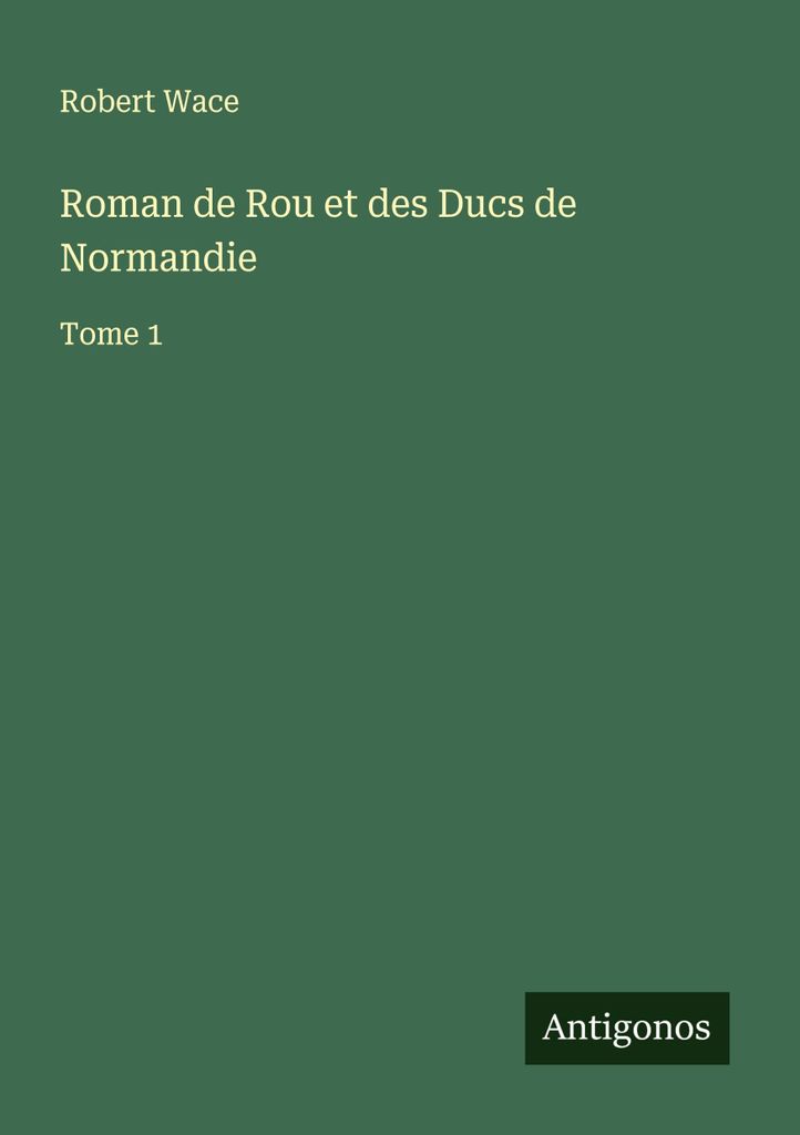 Roman de Rou et des Ducs de Normandie