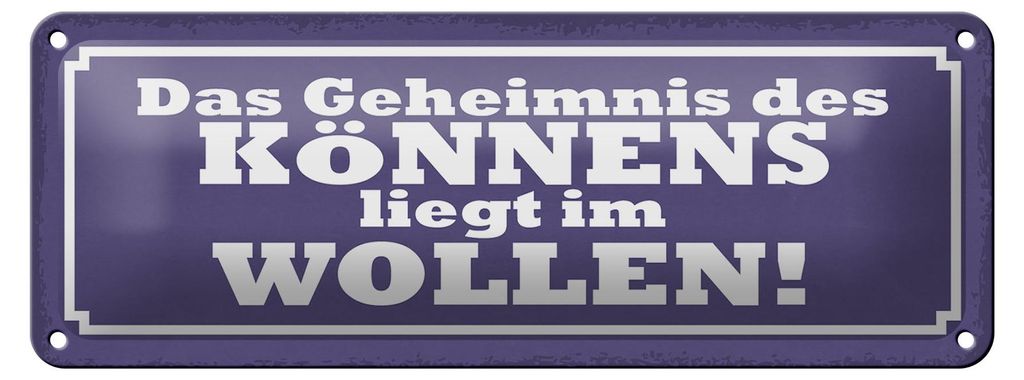 Blechschild Spruch 27x10cm Geheimnis des Könnens im Wollen Dekoration