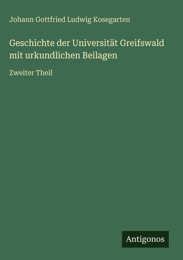 Geschichte der Universität Greifswald mit urkundlichen Beilagen