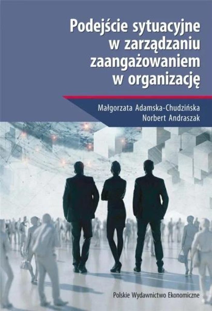 Podejście sytuacyjne w zarządzaniu... - Małgorzata Adamska-Chudzińska, Norbert Andraszak
