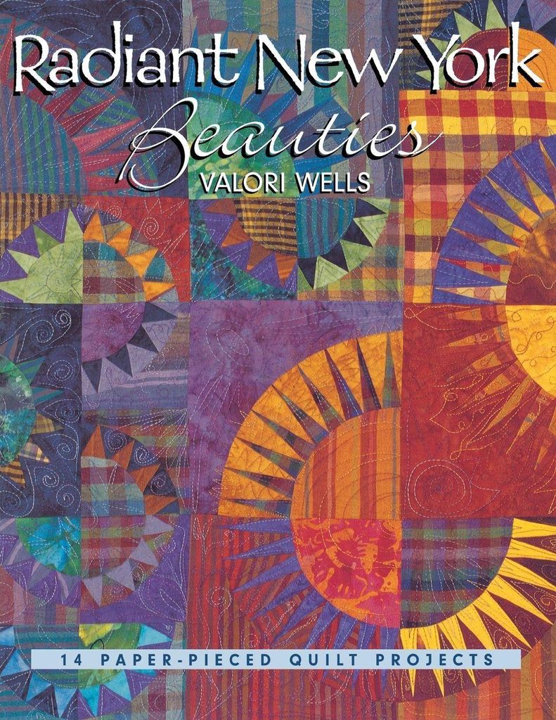 Radiant New York Beauties. 14 Paper-Pieced Quilt Projects - Print on Demand Edition