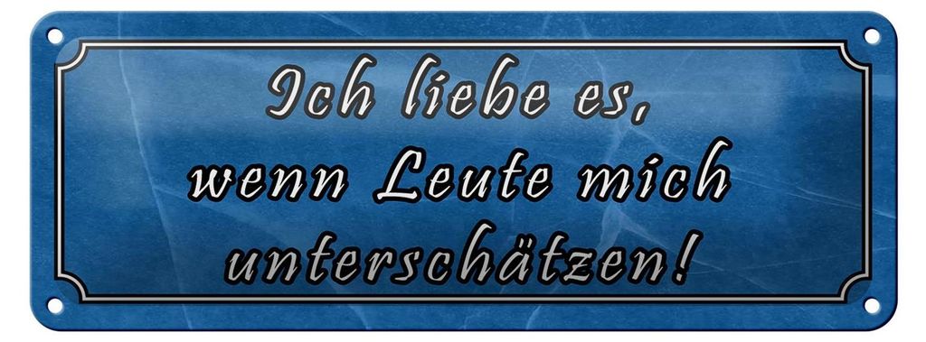 Blechschild Spruch 27x10cm liebe wenn mich unterschätzen Dekoration
