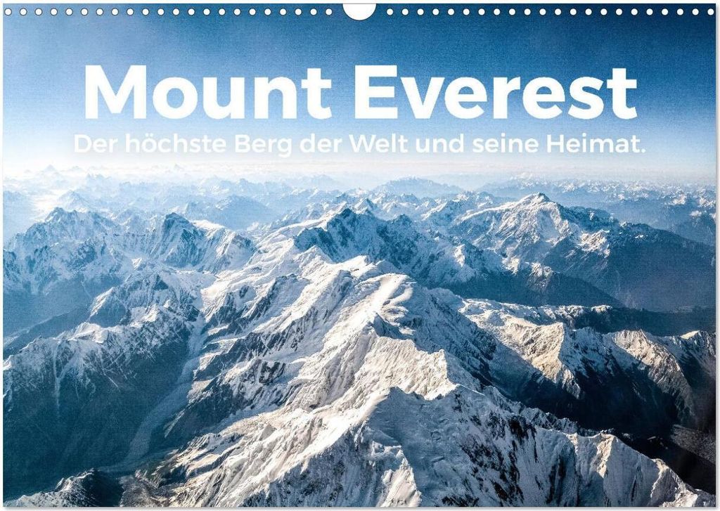 Mount Everest - Der höchste Berg der Welt und seine Heimat. (Wandkalender 2026 DIN A3 quer), CALVENDO Monatskalender